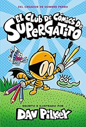 Spanish Books: Pilkey, Dav - Club de Comics de supergatito (El)