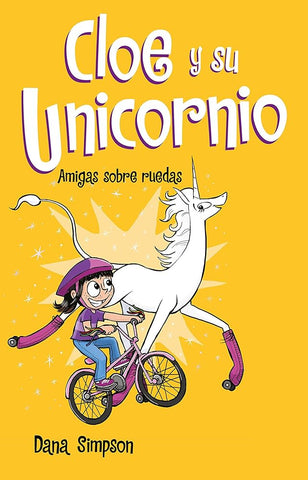 Spanish Books: Cloe y su Unicorno #2: Amigas sobre ruedas (Simpson, Dana)