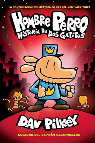 Spanish Books: Pilkey, Dav - Hombre Perro: Historia de dos gatitos (Dog Man #3)