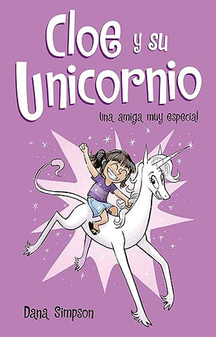 Spanish Books: Simpson, Dana - Cloe y Su Unicornio #1: Una amiga muy especial