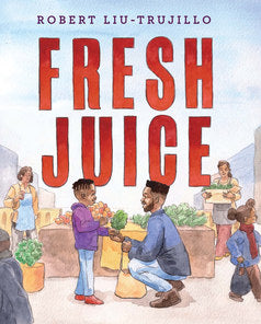 Liu-Trujillo, Robert - Fresh Juice